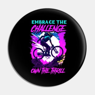 Embrace The Challenge Own The Thrill | BMX Pin