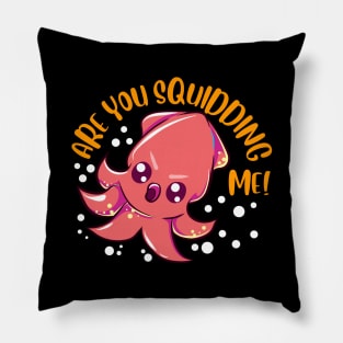 Funny Are You Squidding Me! Kidding Me Squid Pun Pillow