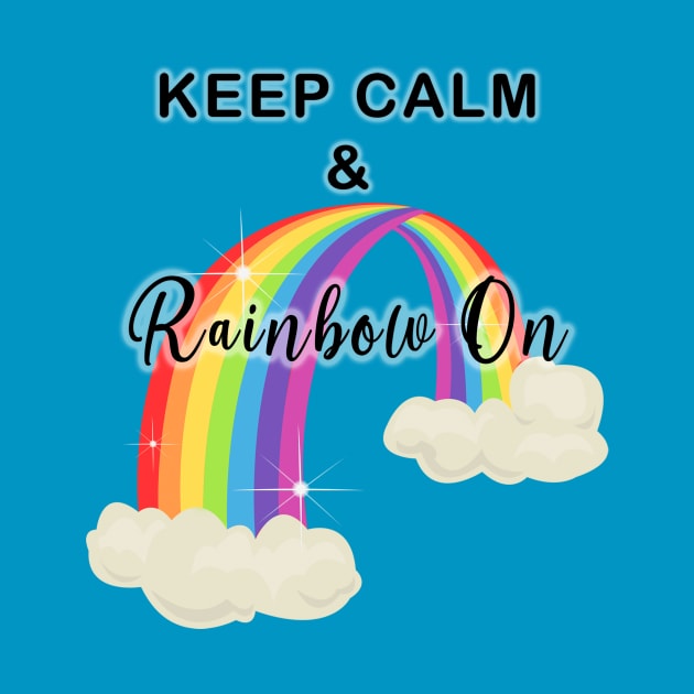 Keep Calm and Rainbow On! Glow by mynaito