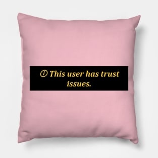 This user has trust issues Pillow