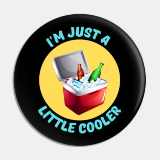 I'm Just A Little Cooler | Cooler Pun Pin