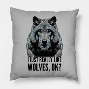 I Just Really Like Wolves OK Pillow