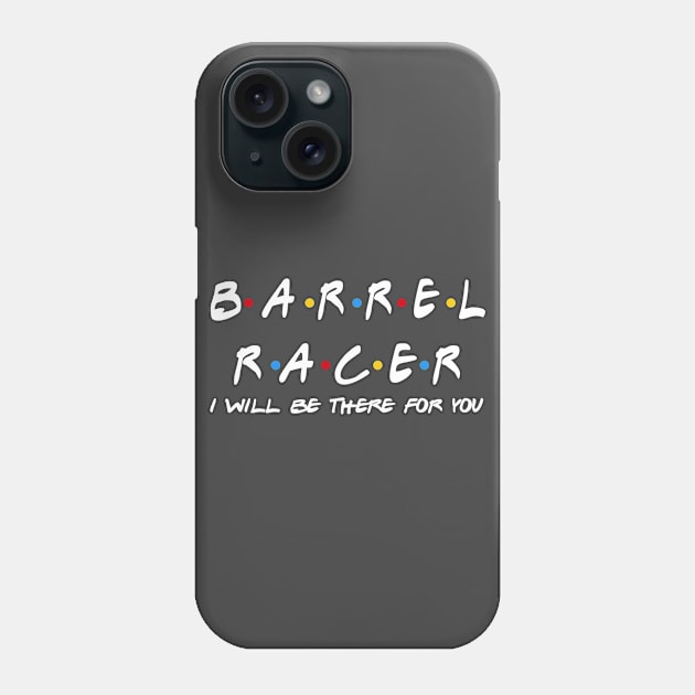Barrel Racer - I'll Be There For You Gifts Phone Case by StudioElla