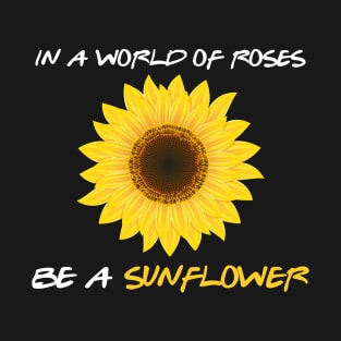 A Unique Art Of Sunflower With Amazing Saying T-Shirt