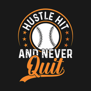 Hustle Hit Never Quit Cool Unique Baseball Lover Design T-Shirt