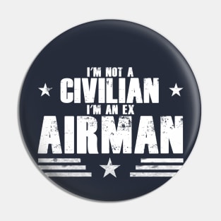 I’m Not A Civilian I’m An Ex Airman Pin