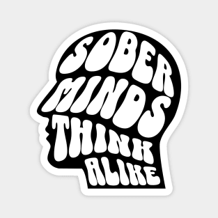 Sober Minds Think Alike Magnet