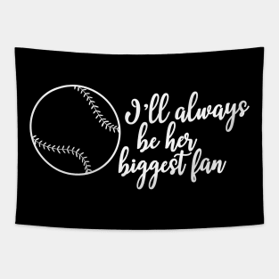 Softball fan - I'll always be her biggest fan Tapestry