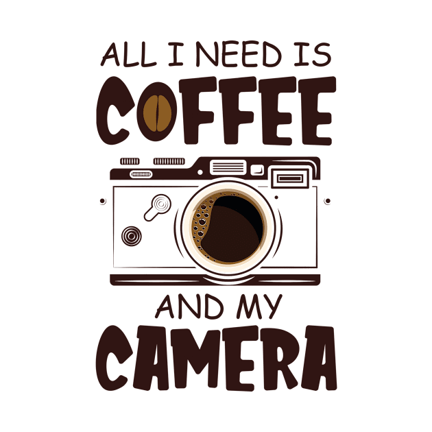 I Need is Coffee and My Camera Best Photography by Biden's Shop