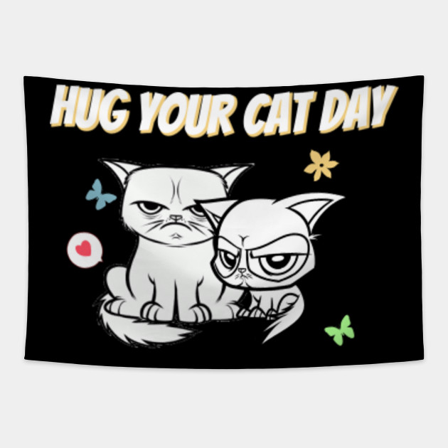 Hug Your Cat Day 2 Funny Lover Hug Your Cat Day 2 Tapestry