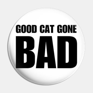 Good Cat Gone Bad Pin