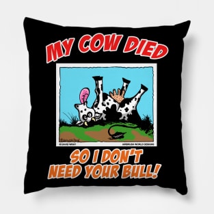 My Cow Died So I Don't Need Your Bull Farm Animal Novelty Gift Pillow