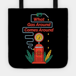 What Gas Around Comes Around Tote