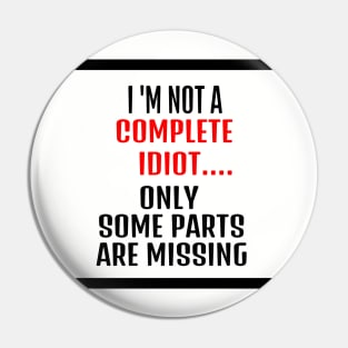 funny tshirts - i am not an idiot only some parts are missing Pin