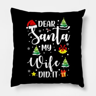 Dear Santa My Wife Did It Funny Xmas Gifts Pillow