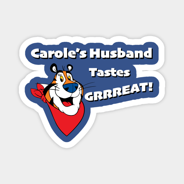 Carole's Husband Tastes Grrreat! Magnet by WMKDesign