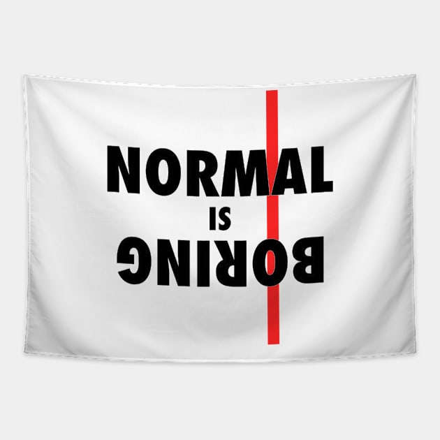 Normal is BORING !! Tapestry by Design Knight