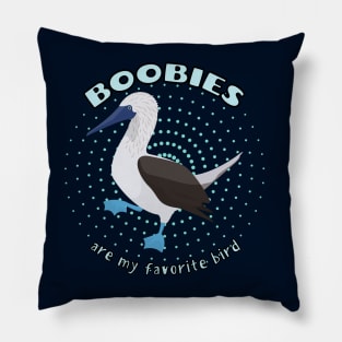 Boobies are my favorite bird Pillow