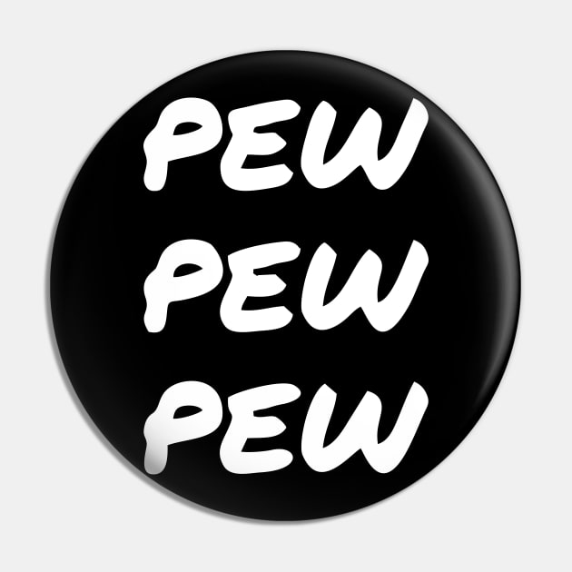 Pew Pew Pew white funny Pin by by fend