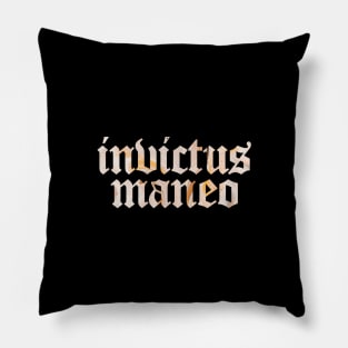 Invictus Maneo - I Remain Unvanquished Pillow