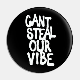 CANT STEAL OUR VIBE INVERSE Pin