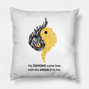 My DEMONS come free with the ANGELS in me. Pillow