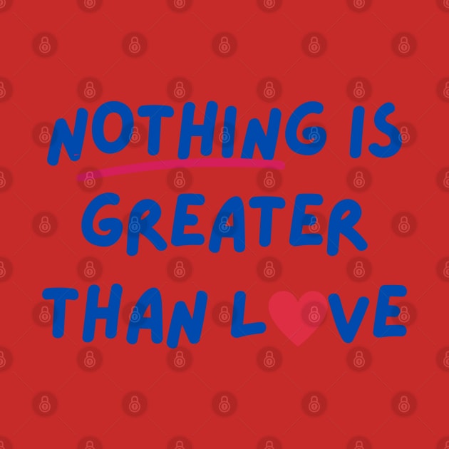 Nothing is greater than Love by Nhyira