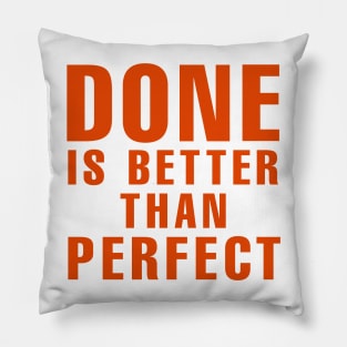 Done is better than perfect Pillow