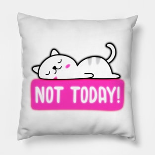 Not today Pillow