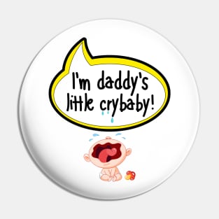 I'm Daddy's Little Crybaby - Baby Shower Gift Pin