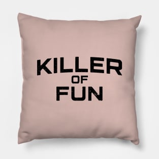 Killer of Fun Pillow