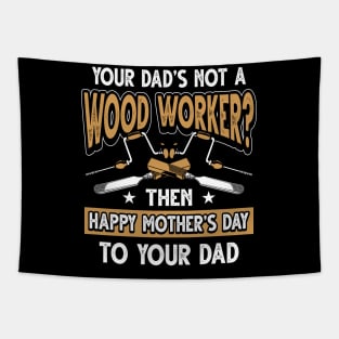 Funny Saying Woodworker Dad Father's Day Gift Tapestry
