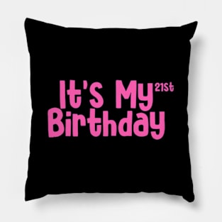 Its my 21st Birthday Pillow