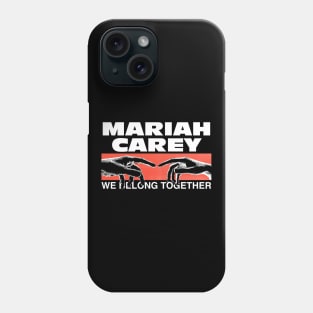 We Belong Together mariah carey Phone Case