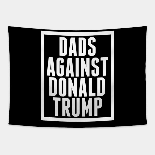 Dads Against Donald Trump Tapestry by epiclovedesigns