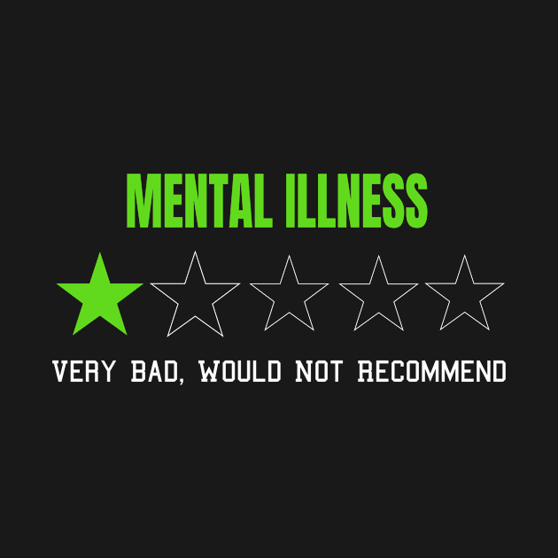 Mental Illness Very Bad Would Not Recommend One Star Rating by MerchAndrey