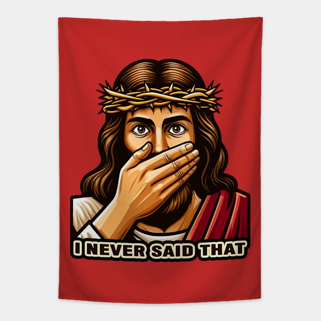 Jesus Never Said That meme Tapestry by Plushism