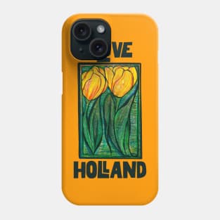 I Love Holland Tulips Everywhere Phone Case