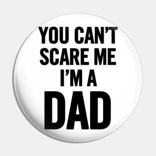 You Can't Scare Me I'm a Dad Pin