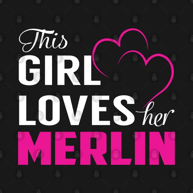 This Girl Loves Her MERLIN by LueCairnsjw