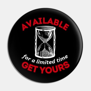 Available For A Limited Time. Get Yours (light design) Pin