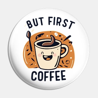 But first coffee Pin