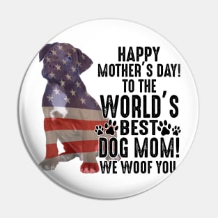 Pitbull Happy Mother's Day To The World Best Dog Mom We Woof You Pin