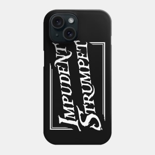 Impudent Strumpet Phone Case