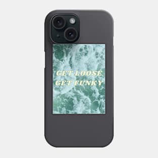 Get Loose Get Funky Phone Case