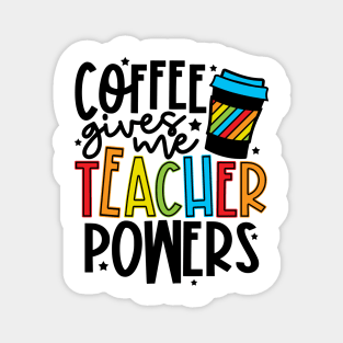 Coffee Gives Me Teaching Powers Magnet