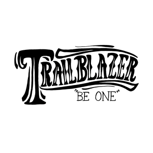 Trailblazer: Be One T-Shirt