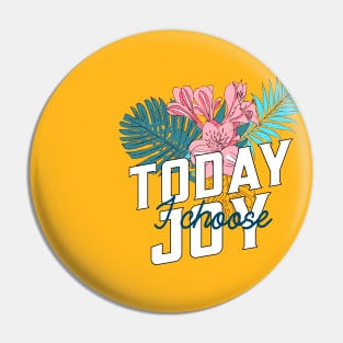 Today I choose joy Pin