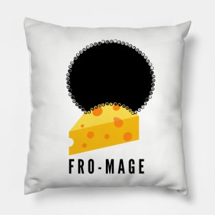 Fro-mage- get it? It's cheese in French with an afro...hilarious! Pillow