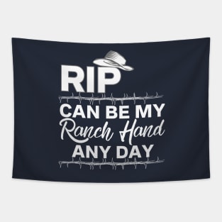 Rip Can Be My Ranch Hand and Day Funny T-Shirt Tapestry